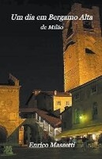 Abbildung von: Un Dia Em Bergamo Alta - Massetti Publishing