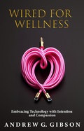 Cover: Wired For Wellness - Andrew G Gibson