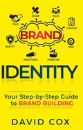 Cover: Brand Identity Your Step-by-Step Guide To Brand Building - Alan Newton
