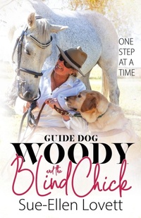 Abbildung von: Guide Dog Woody & The Blind Chick - Sue-Ellen Lovett