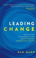 Cover: Leading Change: How to Achieve Superior Results with Gentle Pressure Relentlessly Applied - The Mann Group