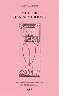 Abbildung von: Mutter (Ein Gemurmel) - AKI Verlag