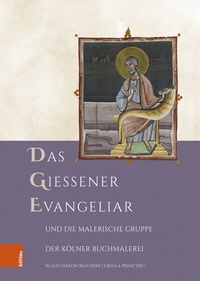 Abbildung von: Das Gießener Evangeliar und die Malerische Gruppe der Kölner Buchmalerei - Böhlau