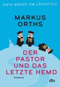 Cover: Ewig w&auml;hrt am l&auml;ngsten - Der Pastor und das letzte Hemd - dtv
