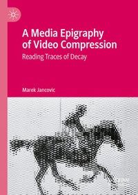 Enlarge image Cover: A Media Epigraphy of Video Compression - Palgrave Macmillan