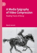 Cover: A Media Epigraphy of Video Compression - Palgrave Macmillan