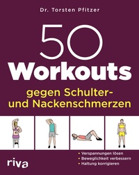 Abbildung von: 50 Workouts gegen Schulter- und Nackenschmerzen - Riva