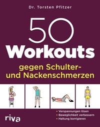 Abbildung von: 50 Workouts gegen Schulter- und Nackenschmerzen - Riva