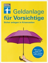 Abbildung von: Geldanlage für Vorsichtige - Anlagerisiken minimieren - souverän investieren ohne Angst und Sorgen - Stiftung Warentest