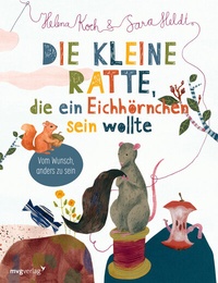 Abbildung von: Die kleine Ratte, die ein Eichhörnchen sein wollte - mvg