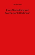 Cover: Eine Abhandlung von Sascha ponti Hartmann - BoD - Books on Demand