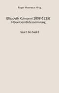 Cover: Elisabeth Kulmann (1008-1825) Neue Gem&auml;ldesammlung - BoD - Books on Demand