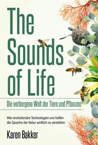 Abbildung von: The Sounds of Life - Die verborgene Welt der Tiere und Pflanzen - FinanzBuch Verlag