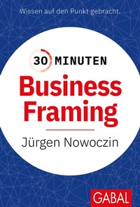 Abbildung von: 30 Minuten Business Framing - GABAL