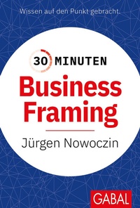 Abbildung von: 30 Minuten Business Framing - GABAL