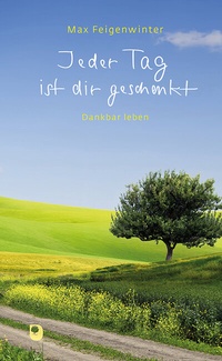 Enlarge image Cover: Jeder Tag ist dir geschenkt - Verlag am Eschbach