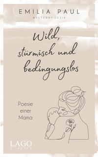 Abbildung von: Wild, stürmisch und bedingungslos - Lago