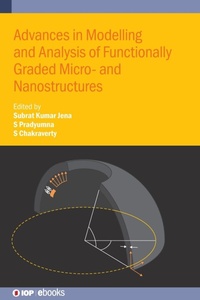 Enlarge image Cover: Advances in Modelling and Analysis of Functionally Graded Micro- and Nanostructures - Institute of Physics Publishing