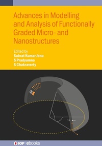 Enlarge image Cover: Advances in Modelling and Analysis of Functionally Graded Micro- and Nanostructures - Institute of Physics Publishing