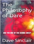 Cover: The Philosophy of Dare: Are You One of the Daring Ones? - Lulu.com