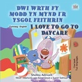 Cover: Dwi wrth fy modd yn mynd i'r ysgol feithrin I Love to Go to Daycare (Welsh English Bilingual Collection) - KidKiddos Books Ltd.
