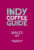Cover: Wales Independent Coffee Guide: No 1 - Salt Media Ltd