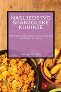 Cover: Nasljedstvo Spanjolske Kuhinje - Ana Rodriguez