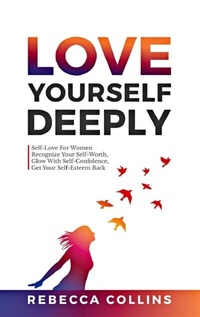 Enlarge image Cover: Love Yourself Deeply - Rebecca Collins