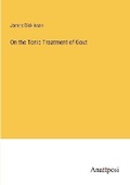 Cover: On the Tonic Treatment of Gout - Anatiposi Verlag