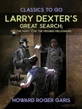 Cover: Larry Dexter's Great Search, Or The Hunt For The Missing Millionaire - OTB eBook publishing
