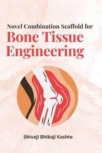 Abbildung von: Novel Combination Scaffold for Bone Tissue Engineering - Independent Author