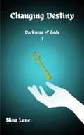 Cover: Changing Destiny (Darkness of Gods, #1) - Nina Lune