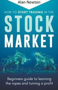 Enlarge image Cover: How To Start Trading In The Stock Market - Alan Newton