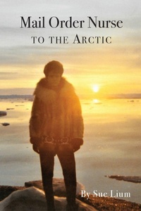 Enlarge image Cover: Mail Order Nurse to the Arctic - Cirque Press