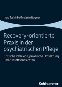 Abbildung von: Recovery-orientierte Praxis in der psychiatrischen Pflege - Kohlhammer