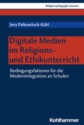 Cover: Digitale Medien im Religions- und Ethikunterricht - Kohlhammer