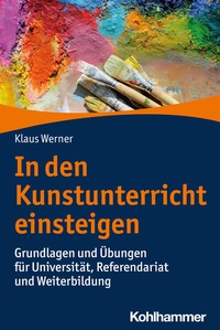 Abbildung von: In den Kunstunterricht einsteigen - Kohlhammer