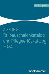 Abbildung von: aG-DRG Fallpauschalenkatalog und Pflegeerlöskatalog 2024 - Kohlhammer