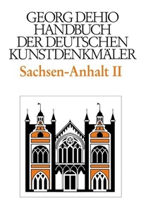 Abbildung von: Dehio - Handbuch der deutschen Kunstdenkmäler / Sachsen-Anhalt Bd. 2 - Deutscher Kunstverlag (DKV)