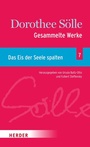 Bild: Gesammelte Werke Band 7: Das Eis der Seele spalten - Verlag Herder