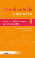 Cover: Gesammelte Werke Band 2: Und ist noch nicht erschienen, was wir sein werden - Verlag Herder