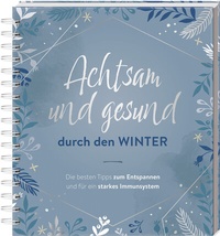 Abbildung von: Achtsam und gesund durch den Winter - Naumann & Göbel