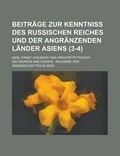 Cover: Beitrage Zur Kenntniss Des Russischen Reiches Und Der Angranzenden Lander Asiens (3-4) - Rarebooksclub.com