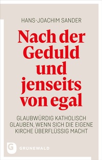 Abbildung von: Nach der Geduld und jenseits von egal - Matthias-Grünewald