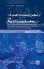 Cover: Interaktionskompetenz im Ausbildungskontext - Universitätsverlag Winter