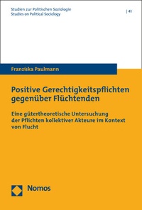 Abbildung von: Positive Gerechtigkeitspflichten gegenüber Flüchtenden - Nomos