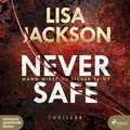 Cover: Never Safe - steinbach sprechende b&uuml;cher