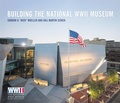 Cover: Building the National WWII Museum - Louisiana State University Press