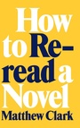 Cover: How to Reread a Novel - Louisiana State University Press