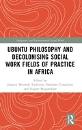 Cover: Ubuntu Philosophy and Decolonising Social Work Fields of Practice in Africa - Routledge